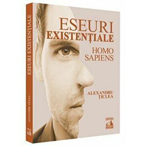 Eseuri existentiale - Homo sapiens - Alexandru Ticlea imagine