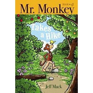 Mr. Monkey Takes a Hike, Hardcover - Jeff Mack imagine