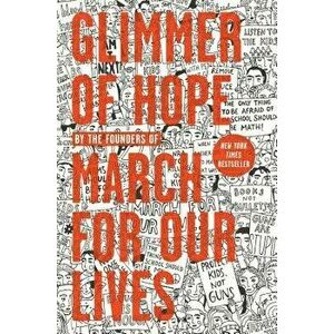 Glimmer of Hope: How Tragedy Sparked a Movement, Hardcover - The March for Our Lives Founders imagine