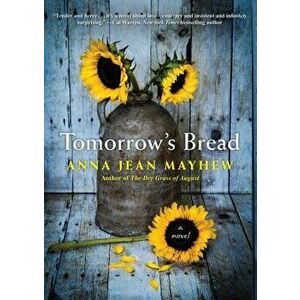 Tomorrow's Bread, Paperback - Anna Jean Mayhew imagine
