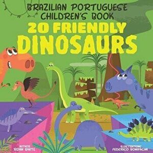 Brazilian Portuguese Children's Book: 20 Friendly Dinosaurs, Paperback - Roan White imagine
