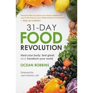31-Day Food Revolution: Heal Your Body, Feel Great, and Transform Your World - Ocean Robbins imagine