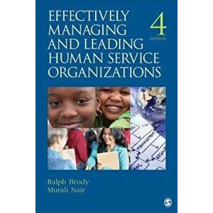 Effectively Managing and Leading Human Service Organizations, Paperback - Ralph Brody imagine