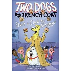 Two Dogs in a Trench Coat Start a Club by Accident, Hardcover - Julie Falatko imagine