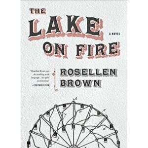 The Lake on Fire, Paperback - Rosellen Brown imagine