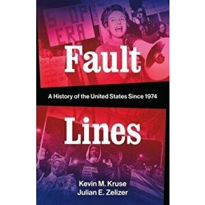 Fault Lines: A History of the United States Since 1974, Hardcover - Kevin M. Kruse imagine