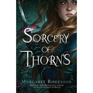 Sorcery of Thorns, Hardcover - Margaret Rogerson imagine