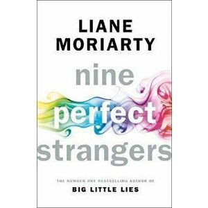 Nine Perfect Strangers. The Number One Sunday Times bestseller from the author of Big Little Lies - Liane Moriarty imagine