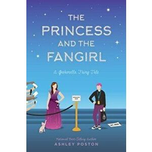 The Princess and the Fangirl: A Geekerella Fairy Tale, Hardcover - Ashley Poston imagine