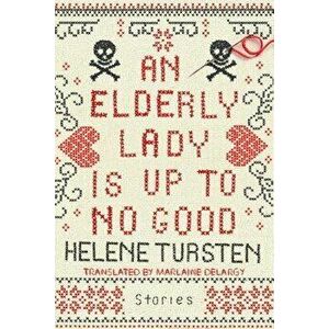 An Elderly Lady Is Up to No Good, Hardcover - Helene Tursten imagine