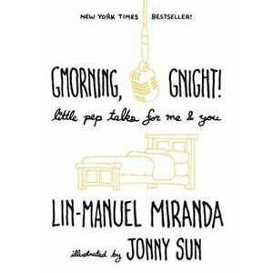 Gmorning, Gnight!: Little Pep Talks for Me & You, Hardcover - Lin-Manuel Miranda imagine