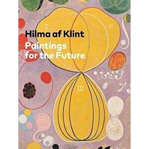 Hilma AF Klint: Paintings for the Future, Hardcover - Hilma Af Klint imagine