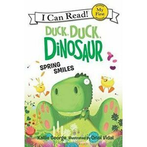 Duck, Duck, Dinosaur: Spring Smiles, Paperback - Kallie George imagine