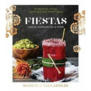 Fiestas: Tidbits, Margaritas & More, Hardcover - Marcela Valladolid imagine
