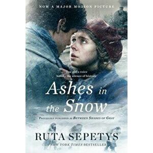 Ashes in the Snow, Paperback - Ruta Sepetys imagine