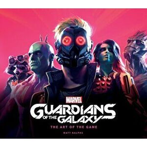 Marvel's Guardians of the Galaxy: The Art of the Game, Hardback - Matt Ralphs imagine