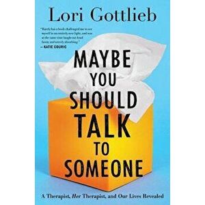 Maybe You Should Talk to Someone: A Therapist, Her Therapist, and Our Lives Revealed, Hardcover - Lori Gottlieb imagine