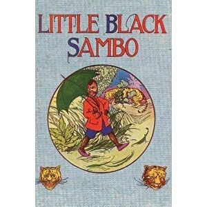 Little Black Sambo: Uncensored Original 1922 Full Color Reproduction, Hardcover - Helen Bannerman imagine