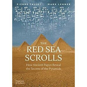 The Red Sea Scrolls. How Ancient Papyri Reveal the Secrets of the Pyramids, Hardback - Mark Lehner imagine