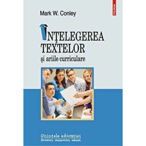 Intelegerea textelor si ariile curriculare - Mark W. Conley imagine
