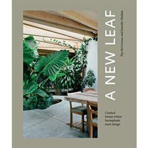 A New Leaf. Curated Houses Where Plants Meet Design, Hardback - Pip McCormac imagine