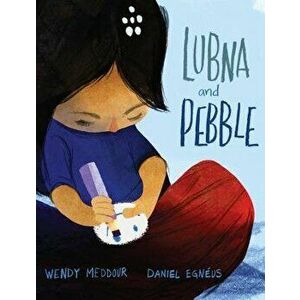 Lubna and Pebble, Hardcover - Wendy Meddour imagine