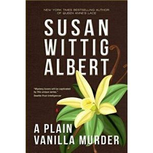 A Plain Vanilla Murder: (china Bayles Mystery #27) - Susan Wittig Albert imagine