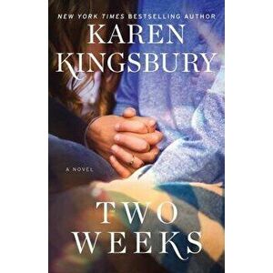 Two Weeks, Hardcover - Karen Kingsbury imagine
