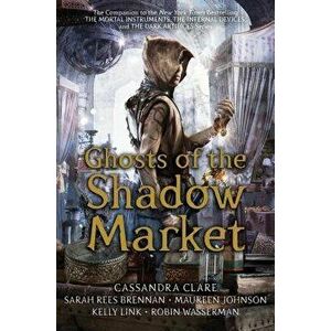 Ghosts of the Shadow Market, Hardcover - Cassandra Clare imagine