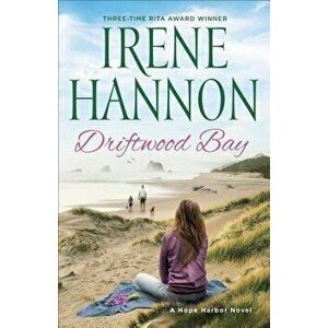 Driftwood Bay: A Hope Harbor Novel, Paperback - Irene Hannon imagine
