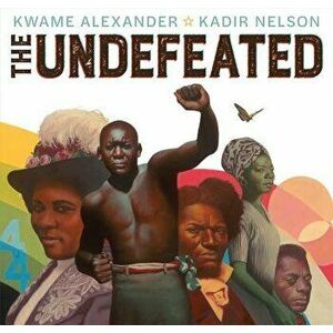The Undefeated, Hardcover - Kwame Alexander imagine