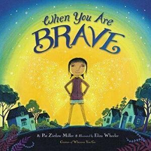 When You Are Brave, Hardcover - Pat Zietlow Miller imagine