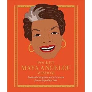 Pocket Maya Angelou Wisdom: Inspirational Quotes and Wise Words from a Legendary Icon, Hardcover - Hardie Grant Books imagine