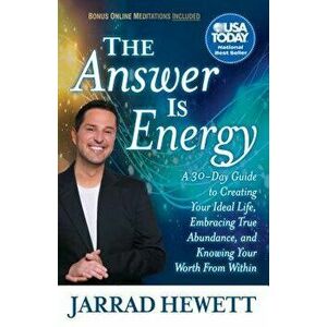 The Answer Is Energy: A Thirty-Day Guide to Creating Your Ideal Life, Embracing True Abundance, and Knowing Your Worth from Within, Paperback - Jarrad imagine
