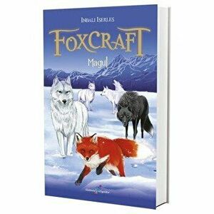 Foxcraft. Cartea a III-a. Magul - Inbali Iserles imagine