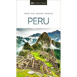DK Eyewitness Travel Guide Peru - Dk Travel imagine
