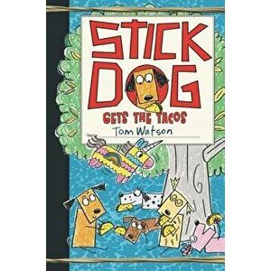 Stick Dog Gets the Tacos, Hardcover - Tom Watson imagine