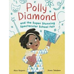 Polly Diamond and the Super Stunning Spectacular School Fair: Book 2 (Book Series for Kids, Polly Diamond Book Series, Books for Elementary School Kid imagine