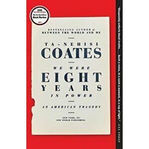 We Were Eight Years in Power: An American Tragedy, Paperback - Ta-Nehisi Coates imagine