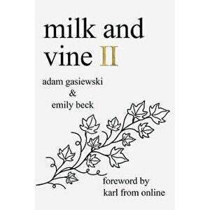 Milk and Vine II, Paperback - Emily Beck imagine