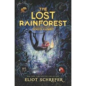 The Lost Rainforest: Gogi's Gambit, Hardcover - Eliot Schrefer imagine