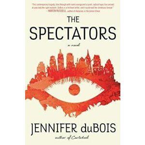 The Spectators, Hardcover - Jennifer DuBois imagine
