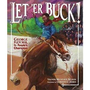 Let 'er Buck!: George Fletcher, the People's Champion - Vaunda Micheaux Nelson imagine