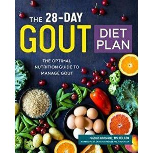 The 28-Day Gout Diet Plan: The Optimal Nutrition Guide to Manage Gout, Paperback - Sophia, MS Rd Ldn Kamveris imagine