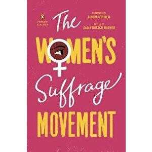 The Women's Suffrage Movement, Paperback - Sally Roesch Wagner imagine