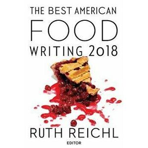 The Best American Food Writing 2018, Paperback - Ruth Reichl imagine