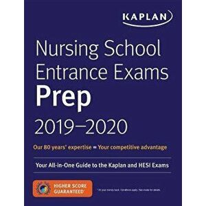 Nursing School Entrance Exams Prep 2019-2020: Your All-In-One Guide to the Kaplan and Hesi Exams, Paperback - Kaplan Nursing imagine