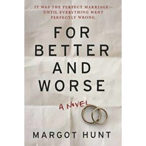 For Better and Worse, Paperback - Margot Hunt imagine