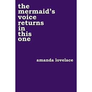 The Mermaid's Voice Returns in This One, Paperback - Amanda Lovelace imagine