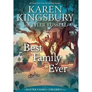 Best Family Ever, Hardcover - Karen Kingsbury imagine